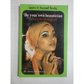 Be  your  own  beautician  -  Aroona  Reejhsinghani      Be  your  own  beautician  -  Aroona  Reejhsinghani